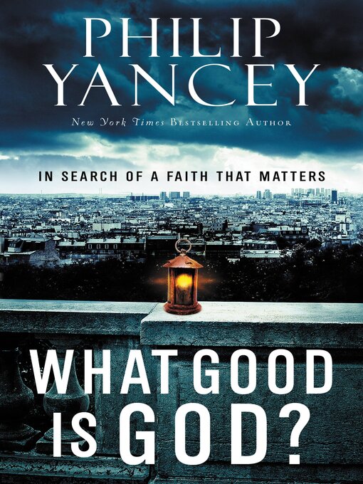 Title details for What Good Is God? by Philip Yancey - Available
